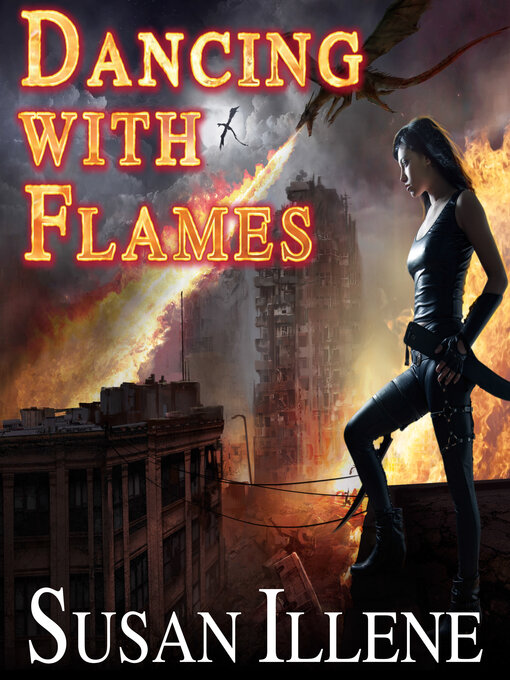 Title details for Dancing with Flames by Susan Illene - Available